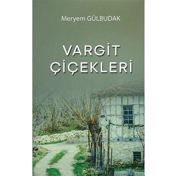 Vargit Çiçekleri - Meryem Gülbudak