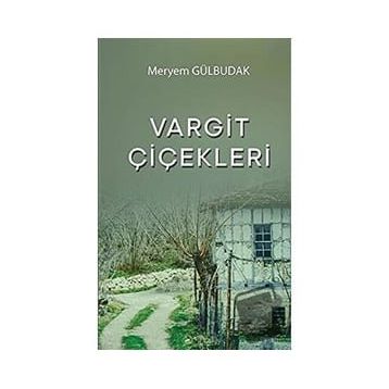 Vargit Çiçekleri - Meryem Gülbudak