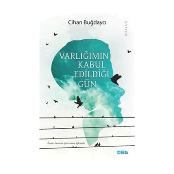 Varlığımın Kabul Edildiği Gün - Cihan Buğdaycı