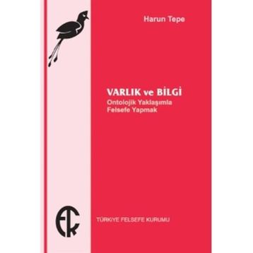 Varlık ve Bilgi - Harun Tepe