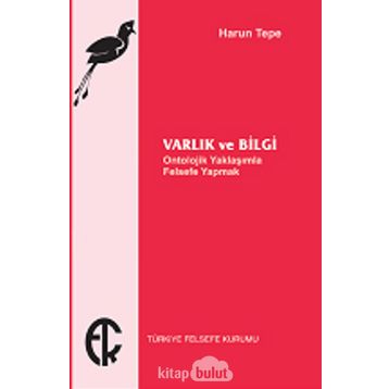Varlık ve Bilgi - Harun Tepe