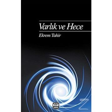 Varlık ve Hece - Ekrem Tahir