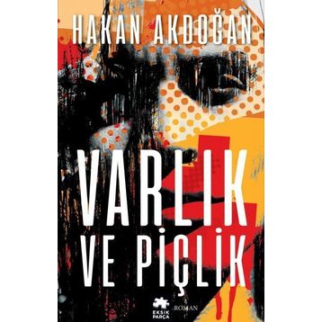 Varlık ve Piçlik - Hakan Akdoğan