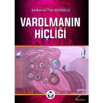 Varolmanın Hiçliği - Sabahattin İzcioğlu