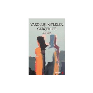 Varoluş, Kitleler, Gerçekler - Arif Ata