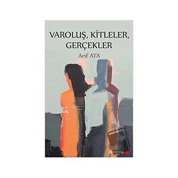 Varoluş, Kitleler, Gerçekler - Arif Ata
