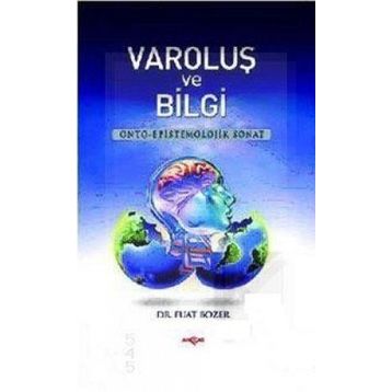 VAROLUŞ VE BILGI - FUAT BOZER