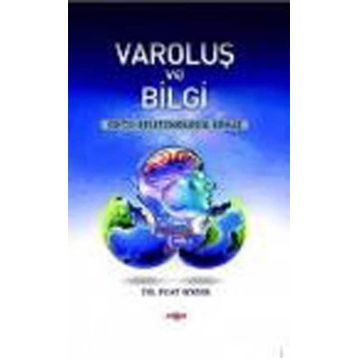 VAROLUŞ VE BILGI - FUAT BOZER
