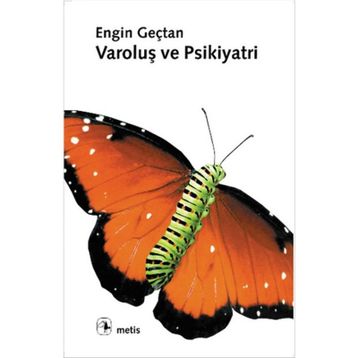 VAROLUŞ VE PSIKIYATRI - ENGIN GENÇTAN