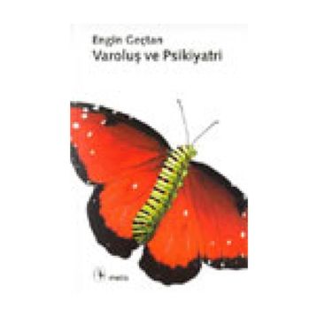 VAROLUŞ VE PSIKIYATRI - ENGIN GENÇTAN