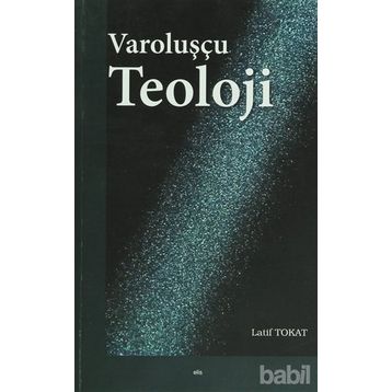 Varoluşçu Teoloji - Latif Tokat