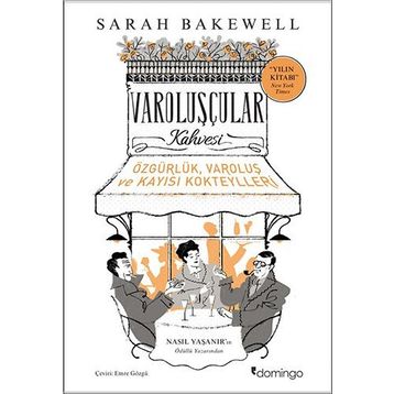 Varoluşçular Kahvesi - Sarah Bakewell