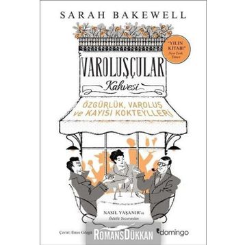 Varoluşçular Kahvesi - Sarah Bakewell