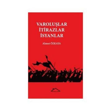 Varoluşlar - İtirazlar - İsyanlar - Ahmet Özkaya