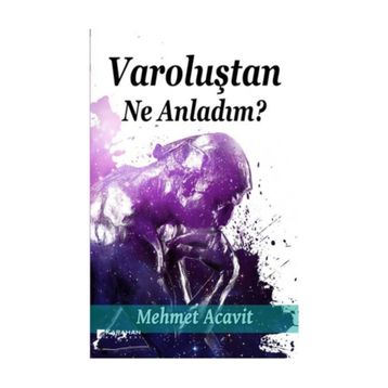 Varoluştan Ne Anladım? - Mehmet Acavit