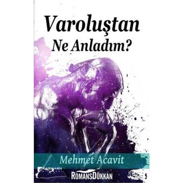 Varoluştan Ne Anladım? - Mehmet Acavit