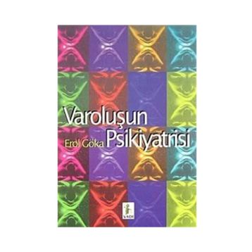 VAROLUŞUN PSIKIYATRISI - EROL GÖKA