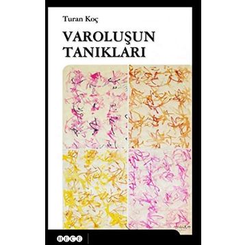 VAROLUŞUN TANIKLARI - TURAN KOÇ