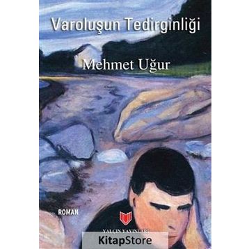 Varoluşun Tedirginliği - Mehmet Uğur