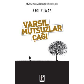 Varsıl Mutsuzlar Çağı - Erol Yılmaz