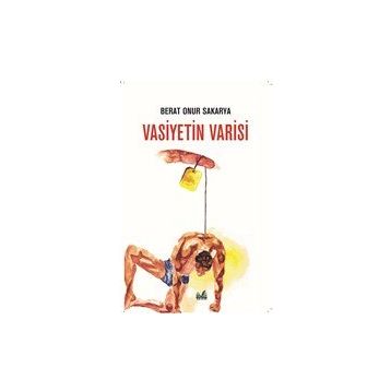 Vasiyetin Varisi - Berat Onur Sakarya