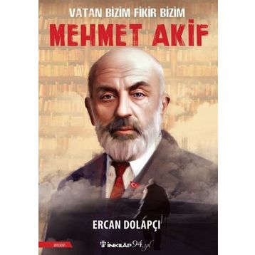 Vatan Bizim Fikir Bizim : Mehmet Akif - Ercan Dolapçı