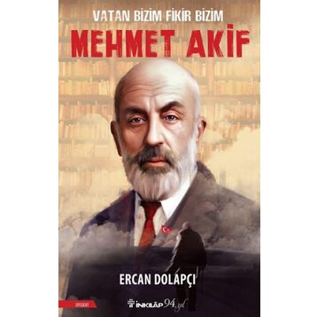 Vatan Bizim Fikir Bizim : Mehmet Akif - Ercan Dolapçı