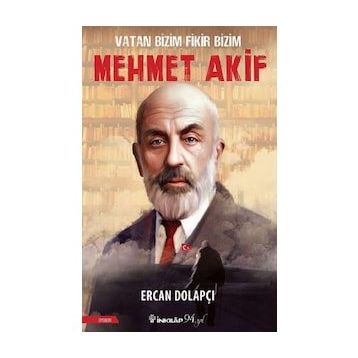 Vatan Bizim Fikir Bizim : Mehmet Akif - Ercan Dolapçı