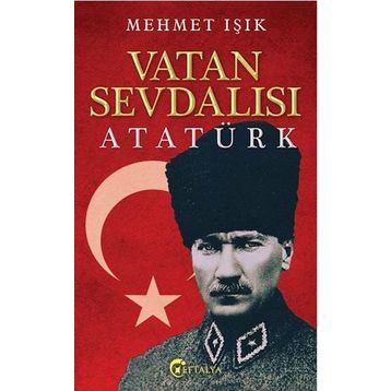 Vatan Sevdalısı Atatürk - Mehmet Işık