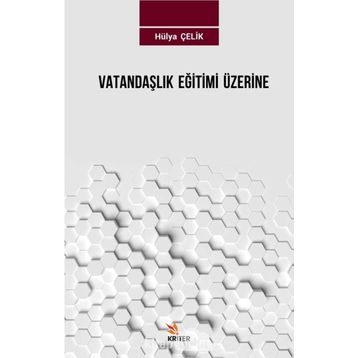 Vatandaşlık Eğitimi Üzerine - Hülya Çelik