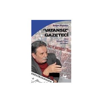 Vatansız Gazeteci Cilt: 2 - Doğan Özgüden