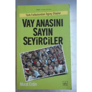 VAY ANASINI SAYIN SEYIRCILER - MURAT ERDIN