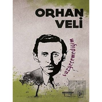 Vazgeçemediğim - Orhan Veli