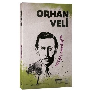 Vazgeçemediğim - Orhan Veli