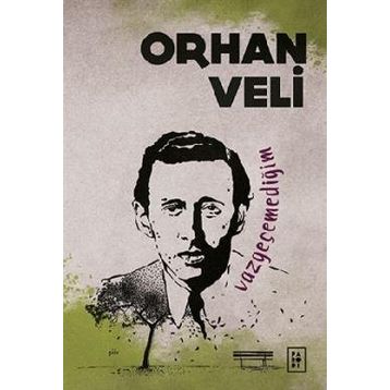 Vazgeçemediğim - Orhan Veli