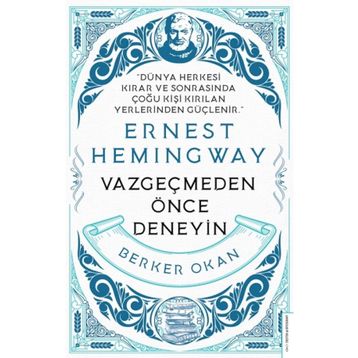 Vazgeçmeden Önce Deneyin - Ernest Hemingway