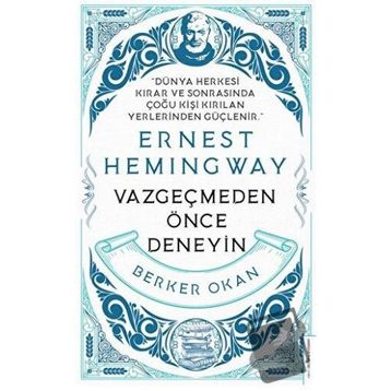 Vazgeçmeden Önce Deneyin - Ernest Hemingway