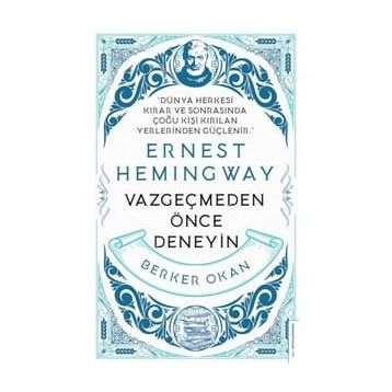 Vazgeçmeden Önce Deneyin - Ernest Hemingway