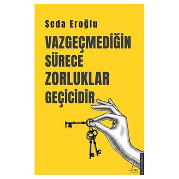 Vazgeçmediğin Sürece Zorluklar Geçicidir Destek Yayınları