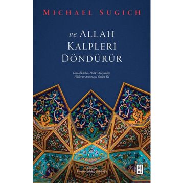 ve Allah Kalpleri Döndürür - Michael Sugich