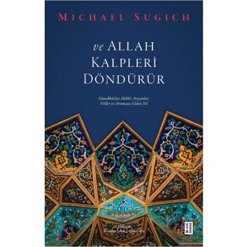 ve Allah Kalpleri Döndürür - Michael Sugich