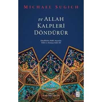 ve Allah Kalpleri Döndürür - Michael Sugich