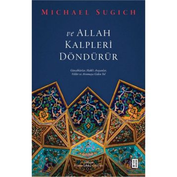ve Allah Kalpleri Döndürür - Michael Sugich