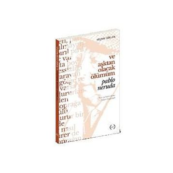 Ve Aşktan Olacak Ölümüm - Pablo Neruda