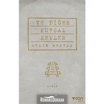 Ve Diğer Kutsal Şeyler - Selim Bektaş