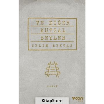 Ve Diğer Kutsal Şeyler - Selim Bektaş