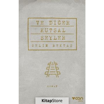 Ve Diğer Kutsal Şeyler - Selim Bektaş