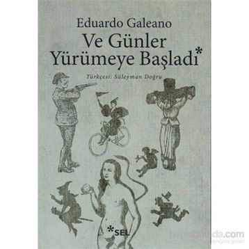 Ve Günler Yürümeye Başladı - Ediardo Galeano