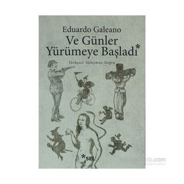 Ve Günler Yürümeye Başladı - Ediardo Galeano