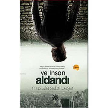 VE İNSAN ALDANDI - MUSTAFA SABRI BEŞER